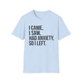 Anxiety Humor T-Shirt — "I Came, I Saw, Had Anxiety, So I Left" Graphic Tee
