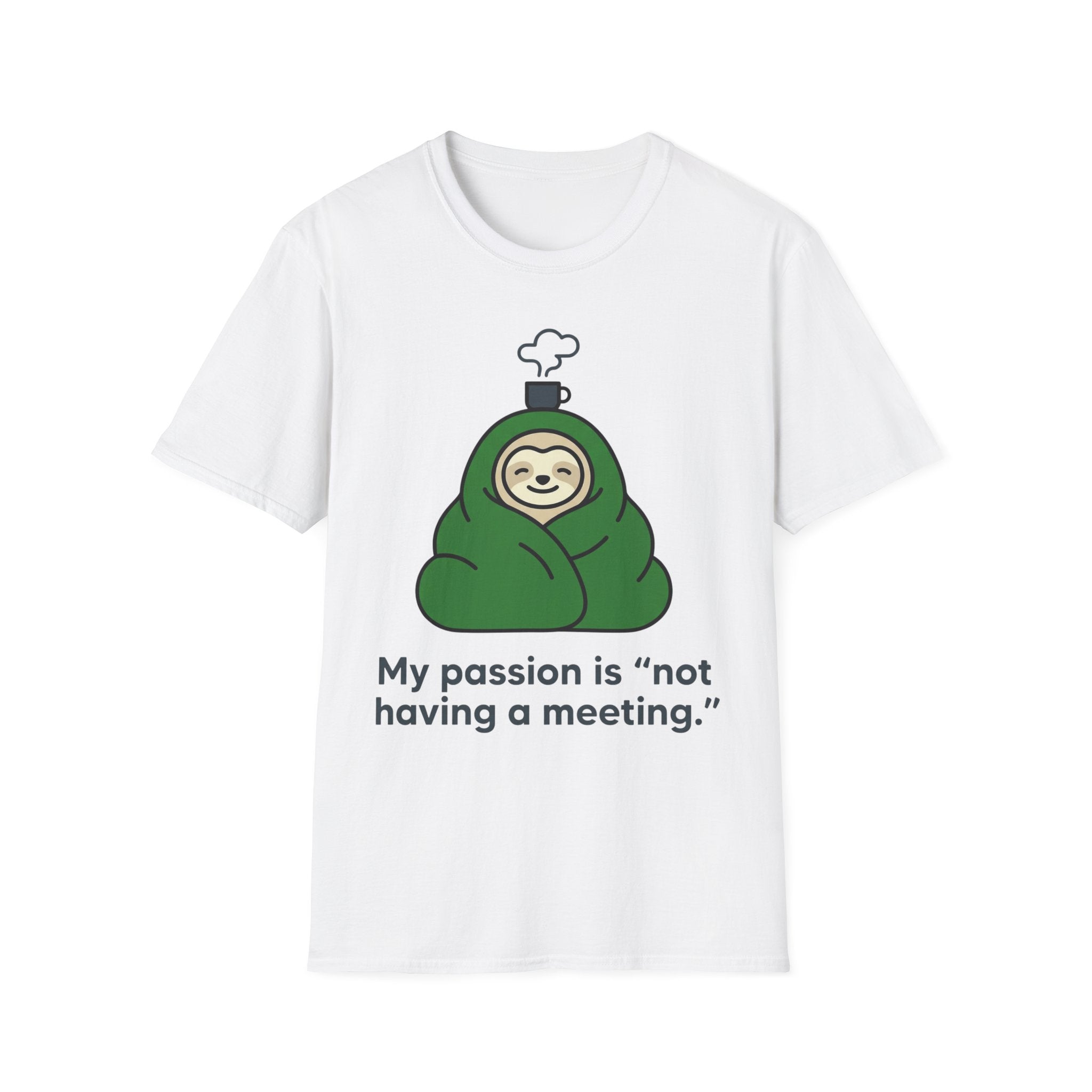 My Passion Is Not Having a Meeting T shirt
