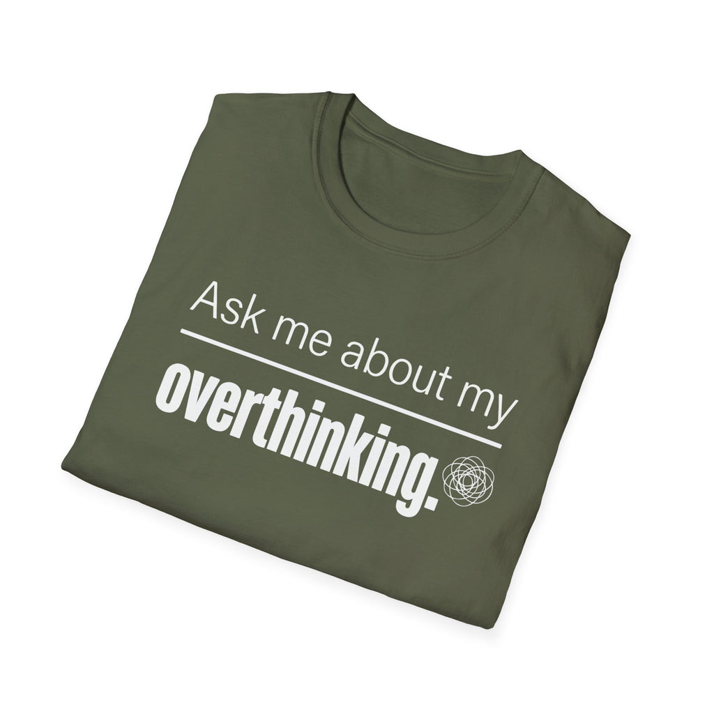 Overthinking T-Shirt — "Ask Me About My Overthinking" Graphic Tee