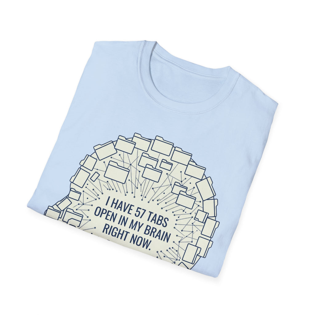 57 Tabs Open in My Head – Funny Anxiety T shirt