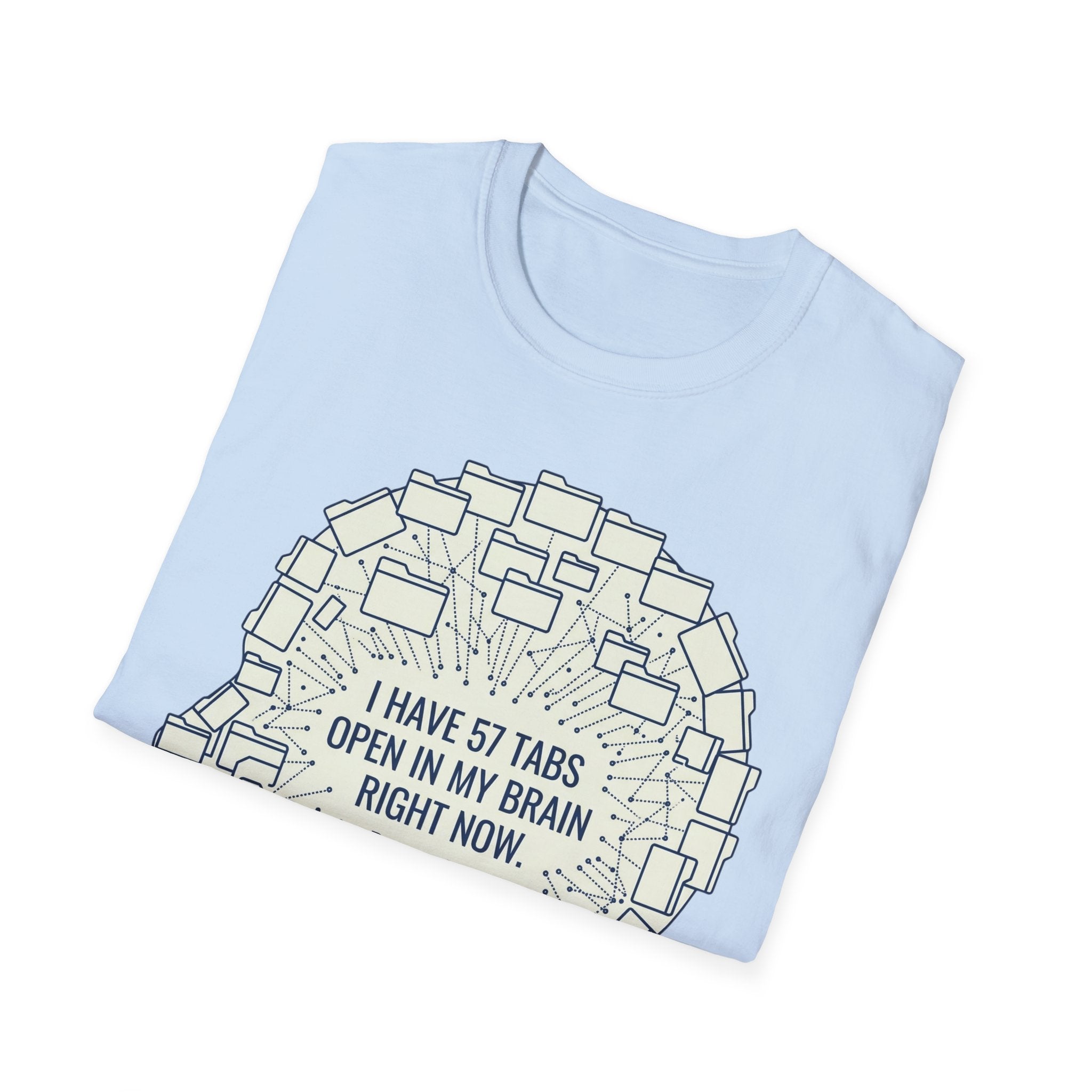 57 Tabs Open in My Head – Funny Anxiety T shirt