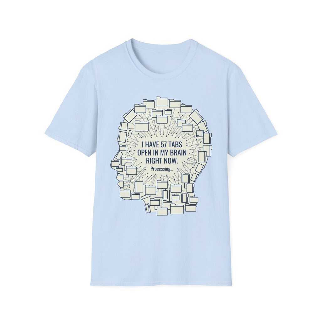 57 Tabs Open in My Head – Funny Anxiety T shirt