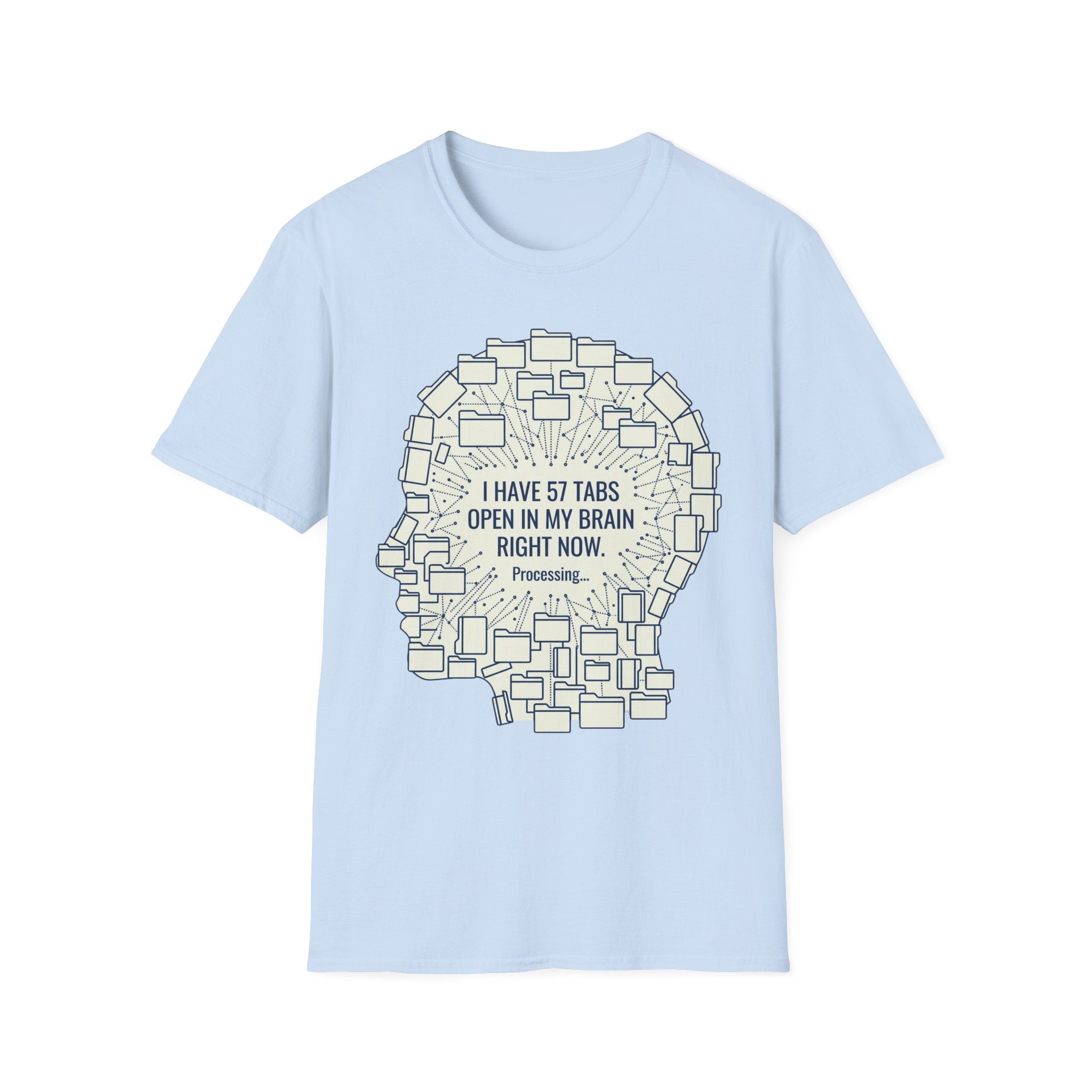 57 Tabs Open in My Head – Funny Anxiety T shirt