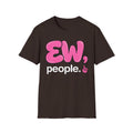 Ew, People T shirt