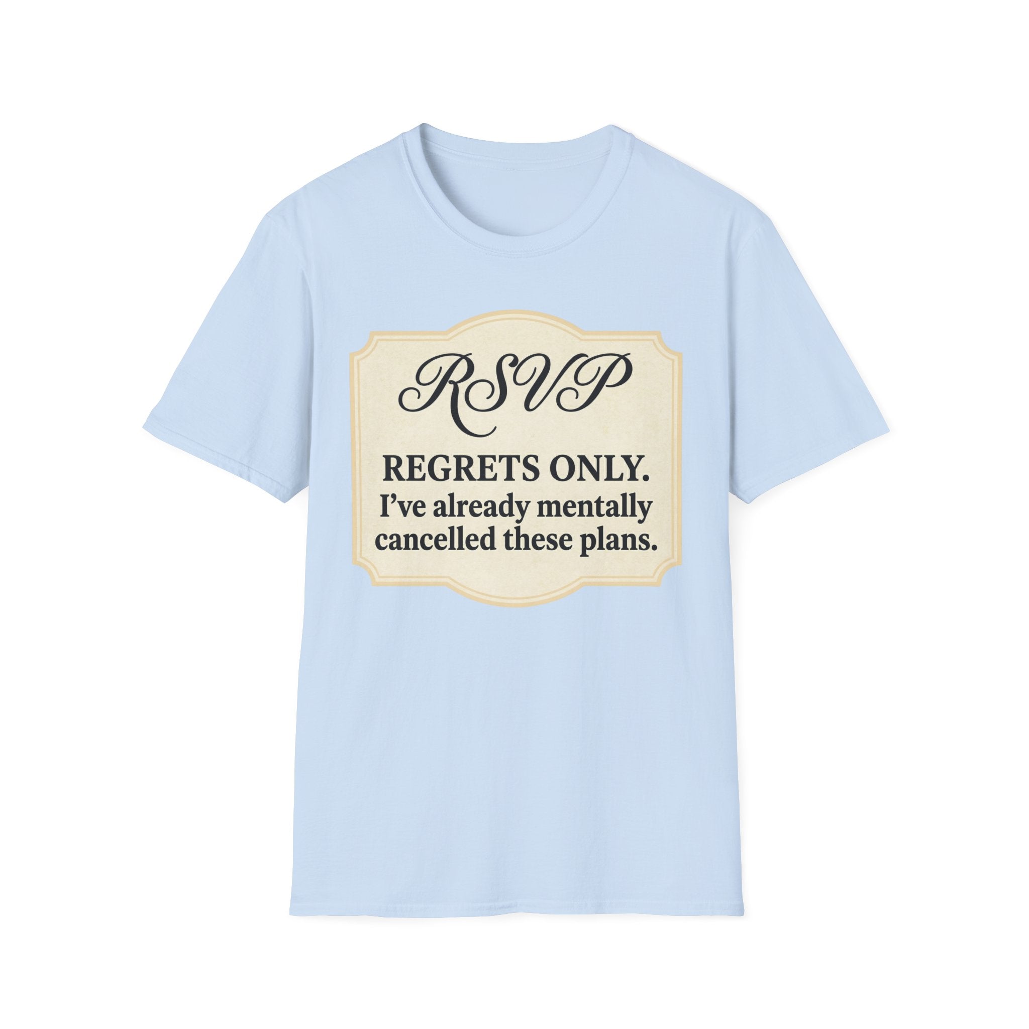 RSVP: Regrets Only (Already Cancelled Plans) T shirt