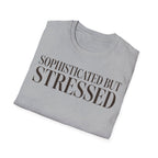 Sophisticated But Stressed T shirt