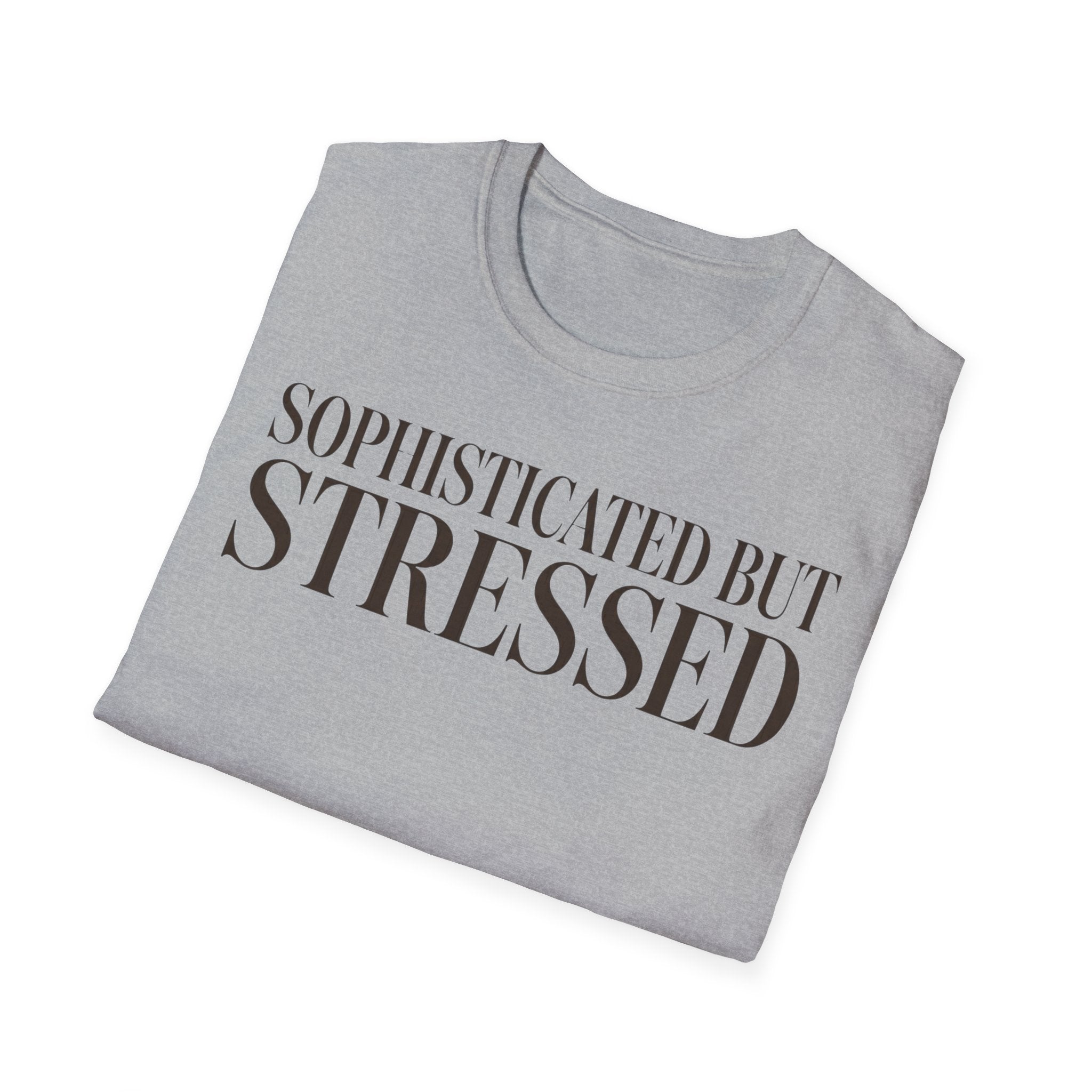 Sophisticated But Stressed T shirt