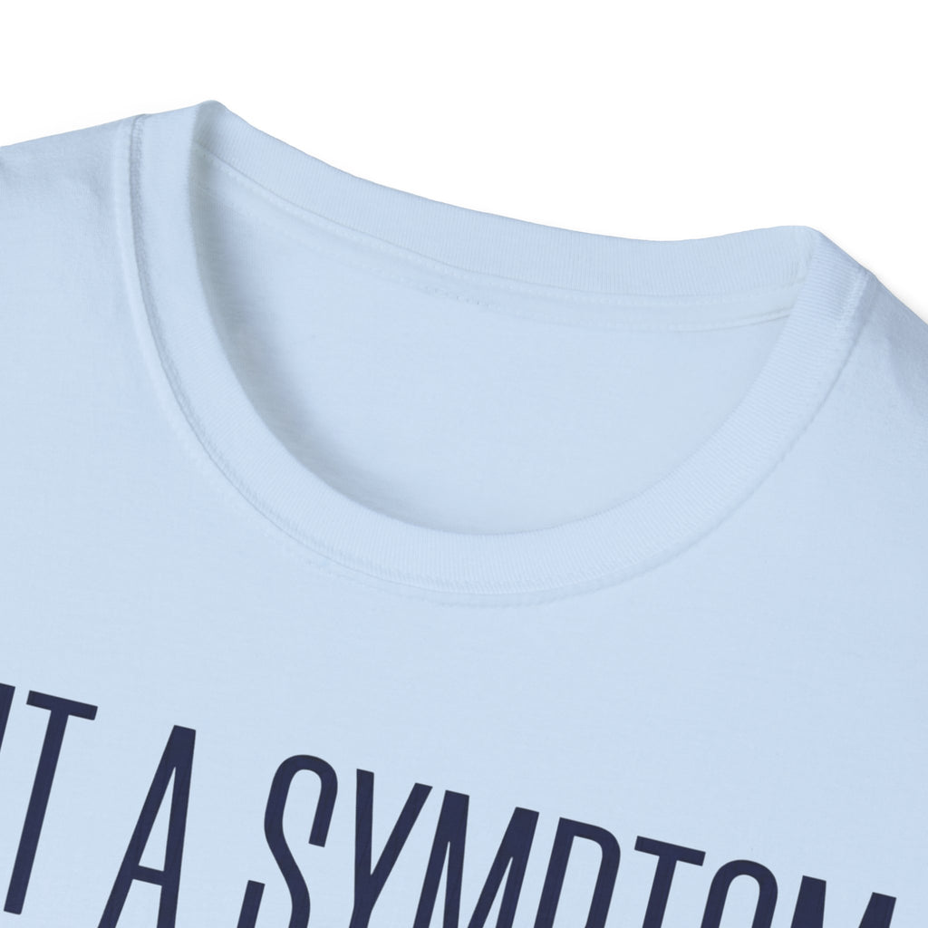 Symptom or Just a Vibe T-Shirt — Funny Quote Graphic Tee