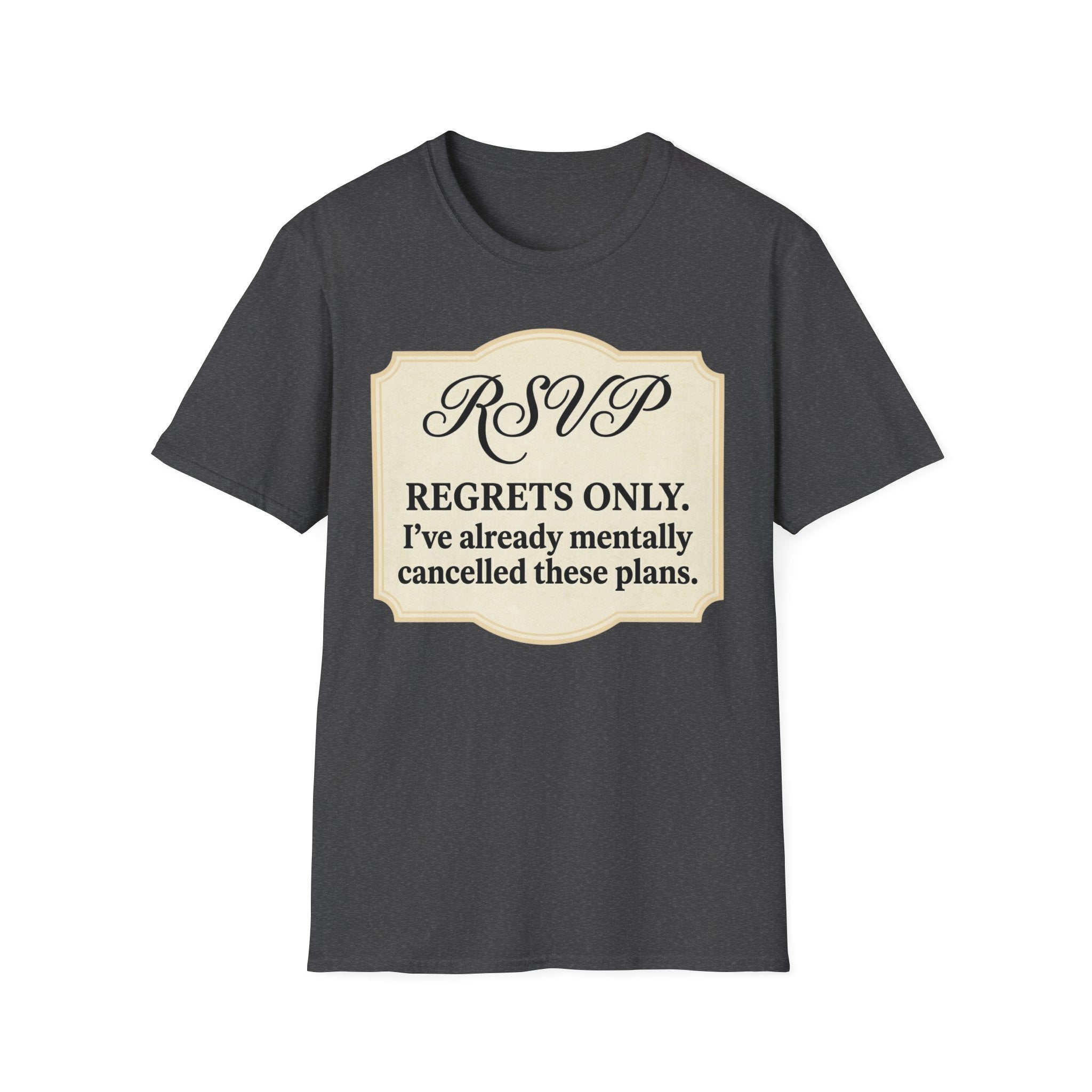 RSVP: Regrets Only (Already Cancelled Plans) T shirt