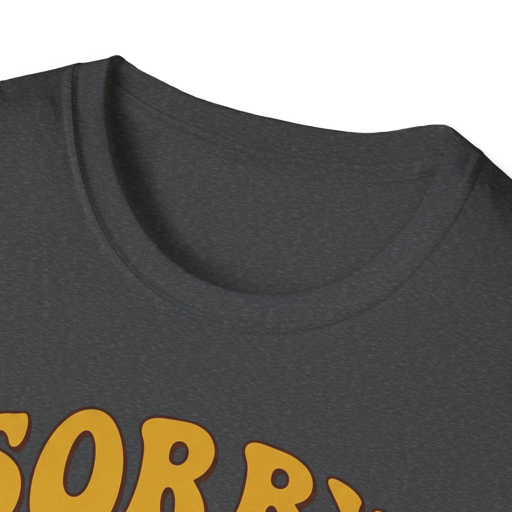 "Sorry I’m Late, I Didn’t Want To Come” Retro Quote Tee