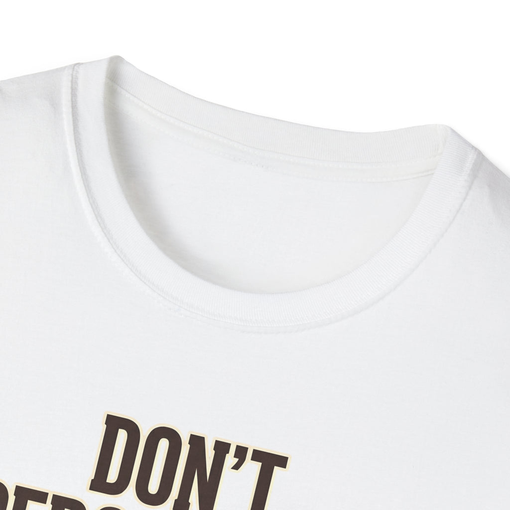 Don't Perceive Me Until I've Processed My Own Existence - Existential Quote T-Shirt