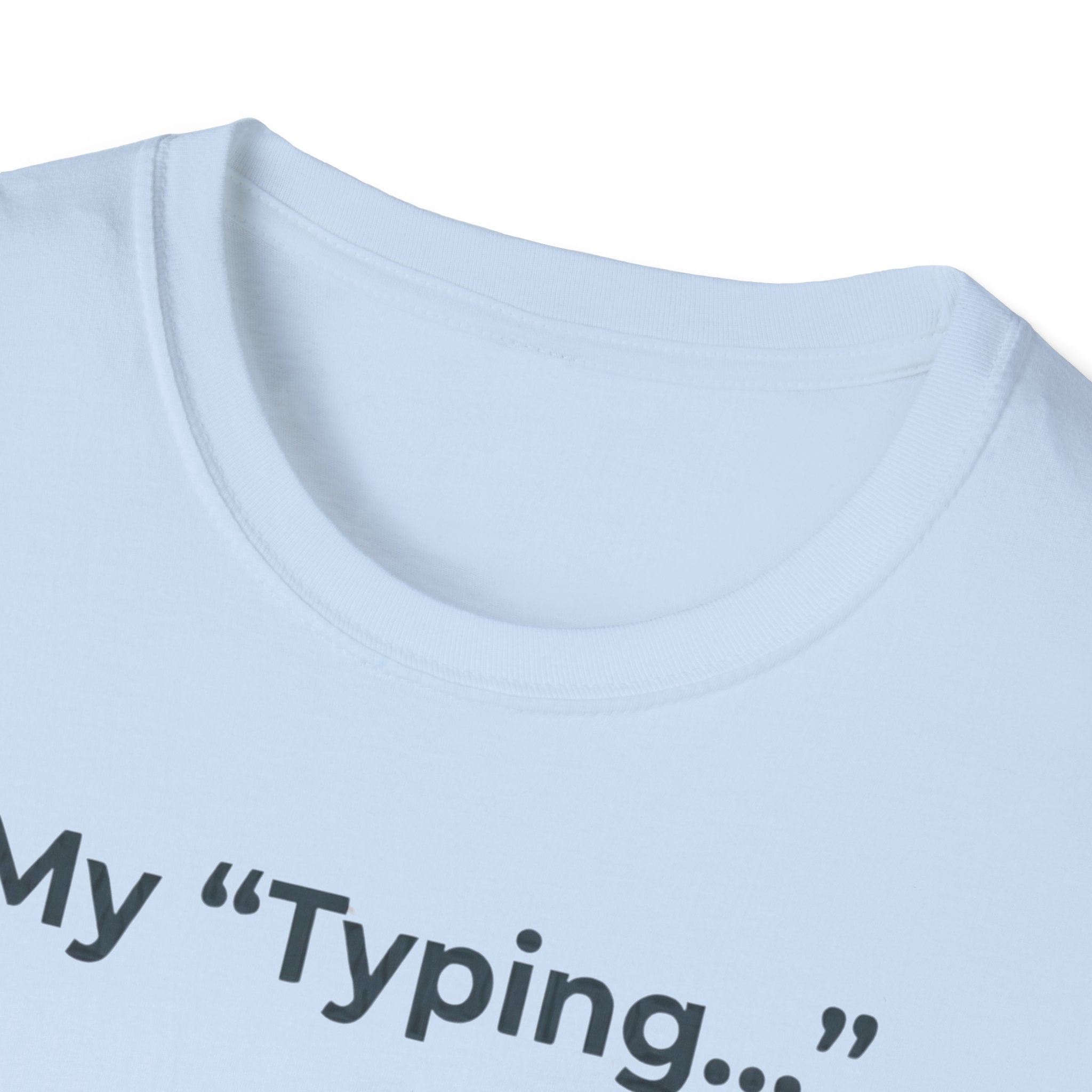 My Typing Is Just Me Deleting, Me Deleting, A Rant T shirt