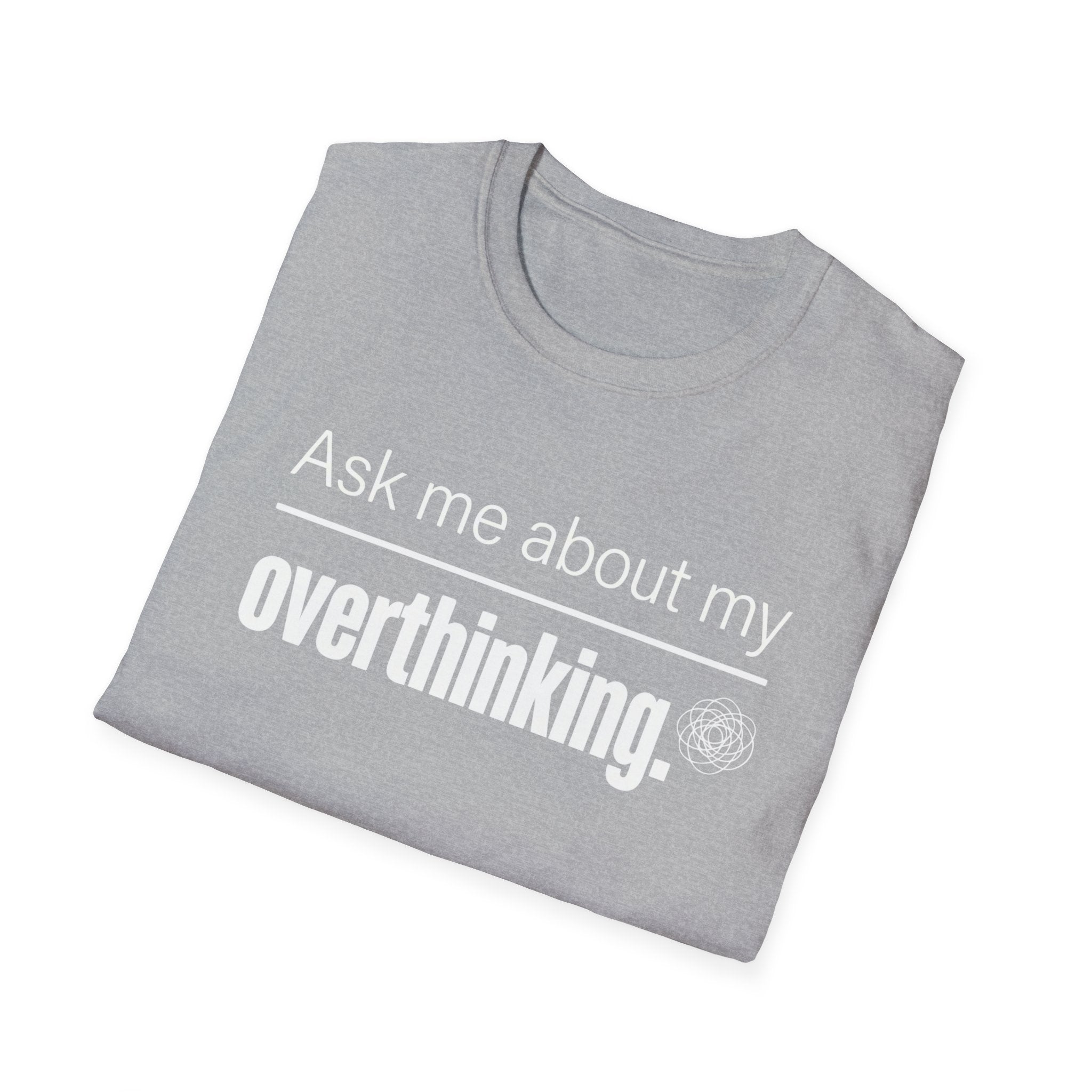 Overthinking T-Shirt — "Ask Me About My Overthinking" Graphic Tee