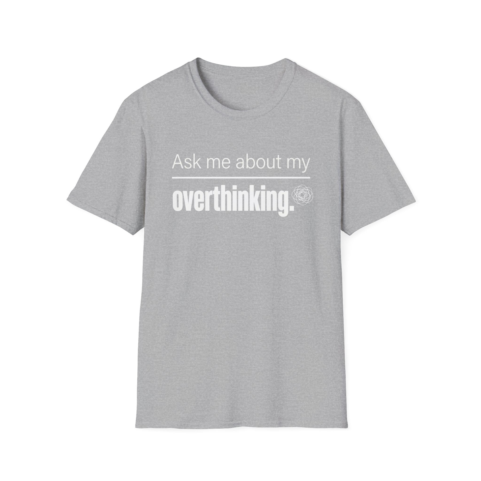 Overthinking T-Shirt — "Ask Me About My Overthinking" Graphic Tee
