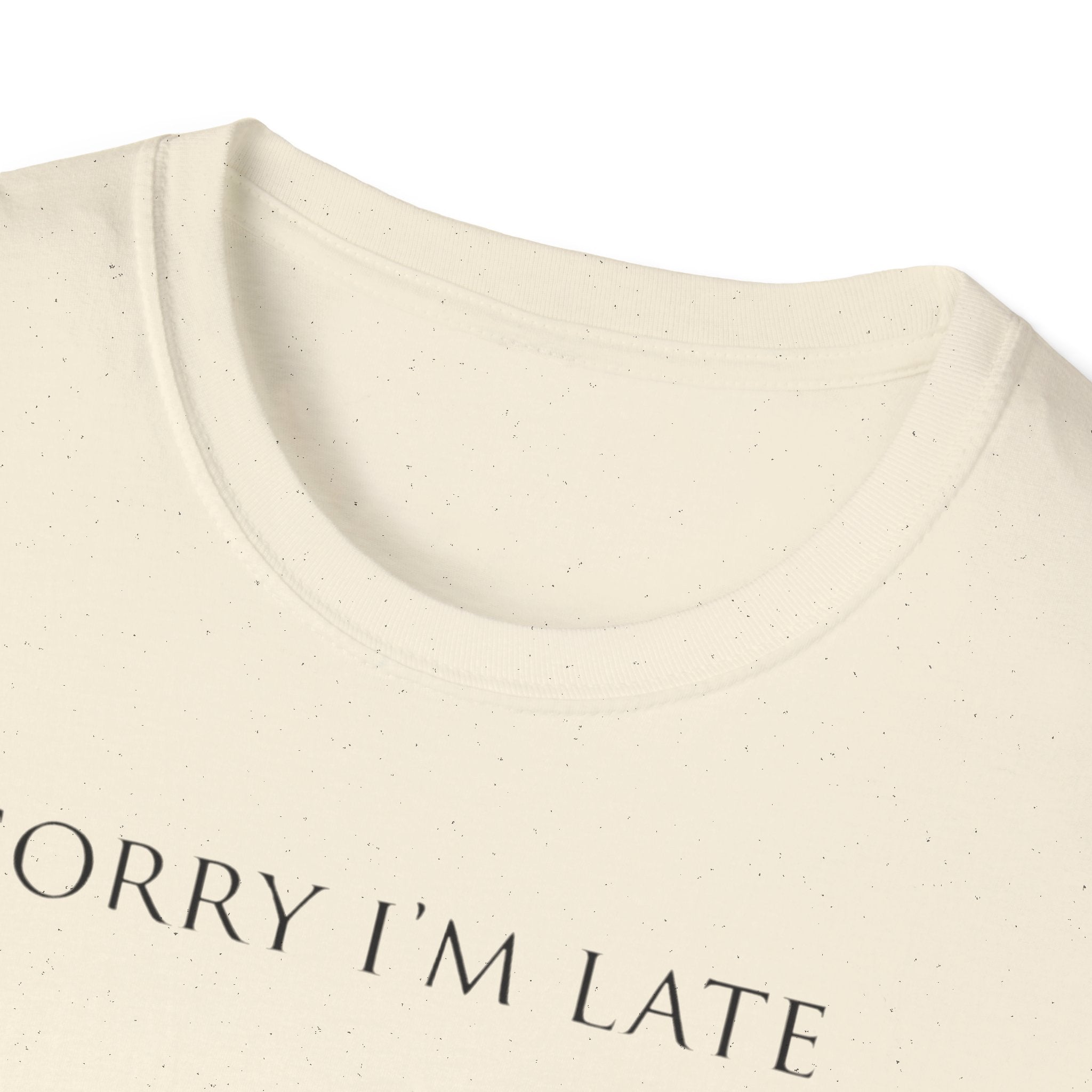 Sorry I'm Late | The "Still Debating On Being Here" T shirt