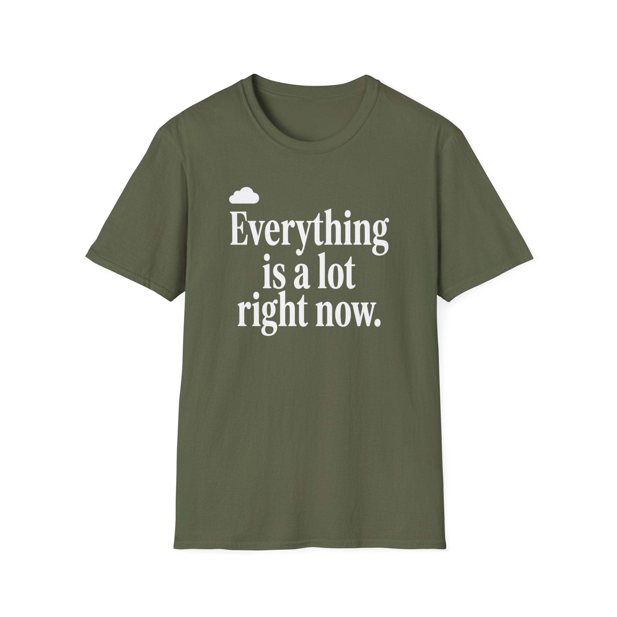 Everything Is A Lot Right Now T-Shirt