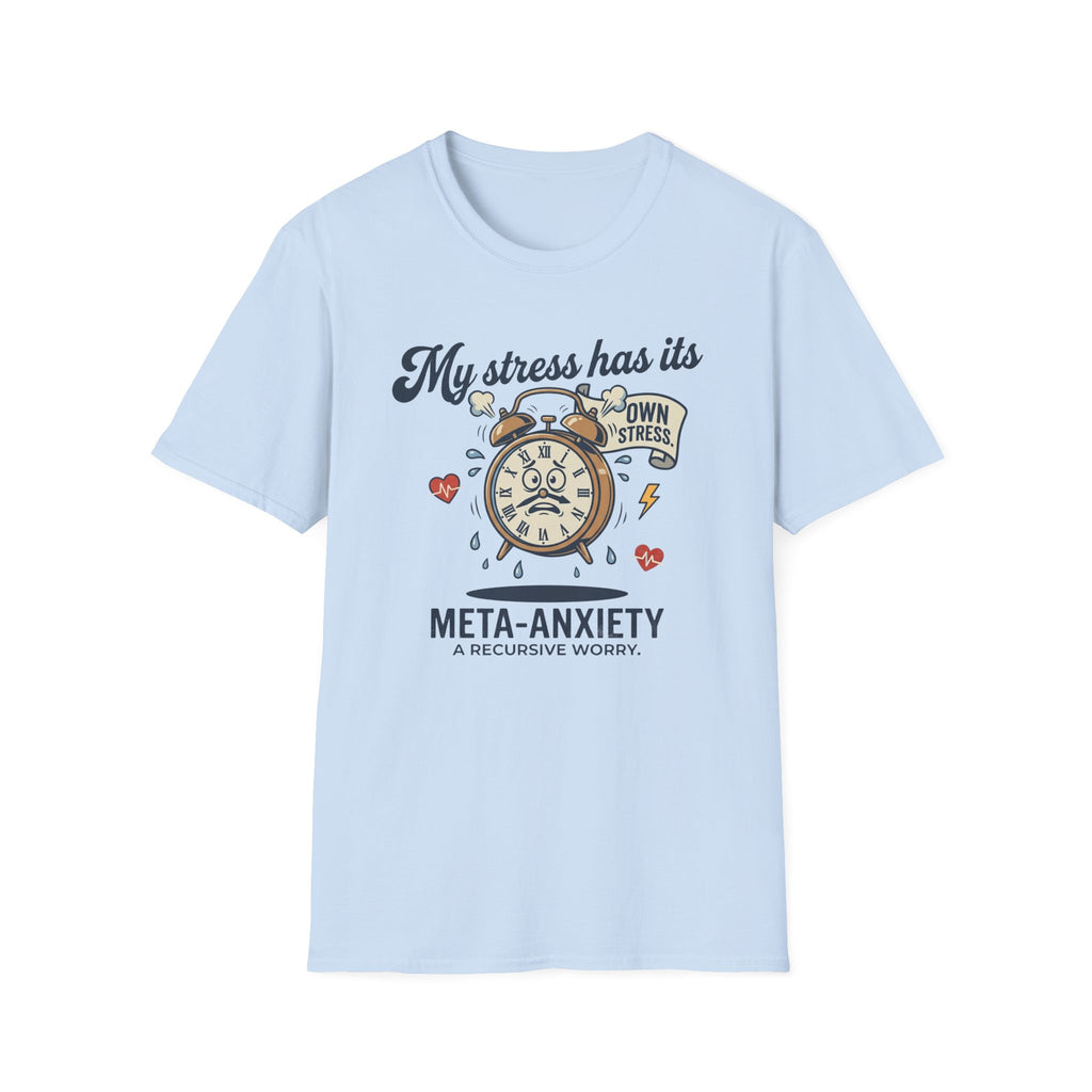 Meta-Anxiety T-Shirt – Funny "My Stress Has Its Own Stress" Anxiety Awareness Tee