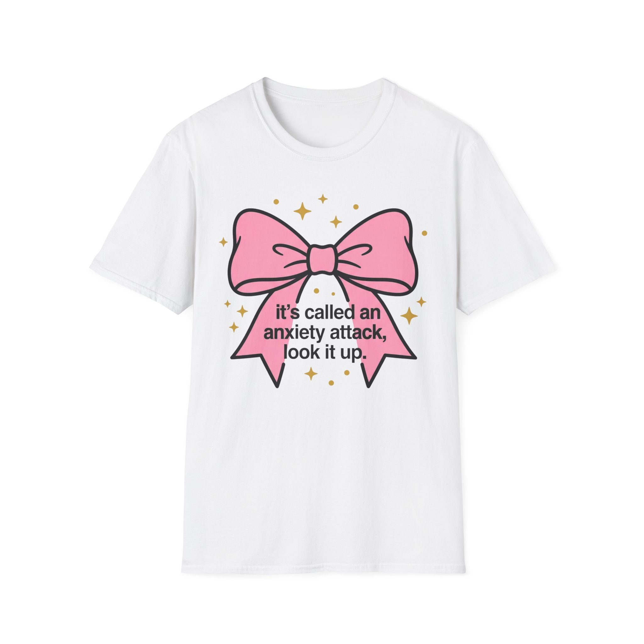 It’s Called an Anxiety Attack — Look It Up T shirt