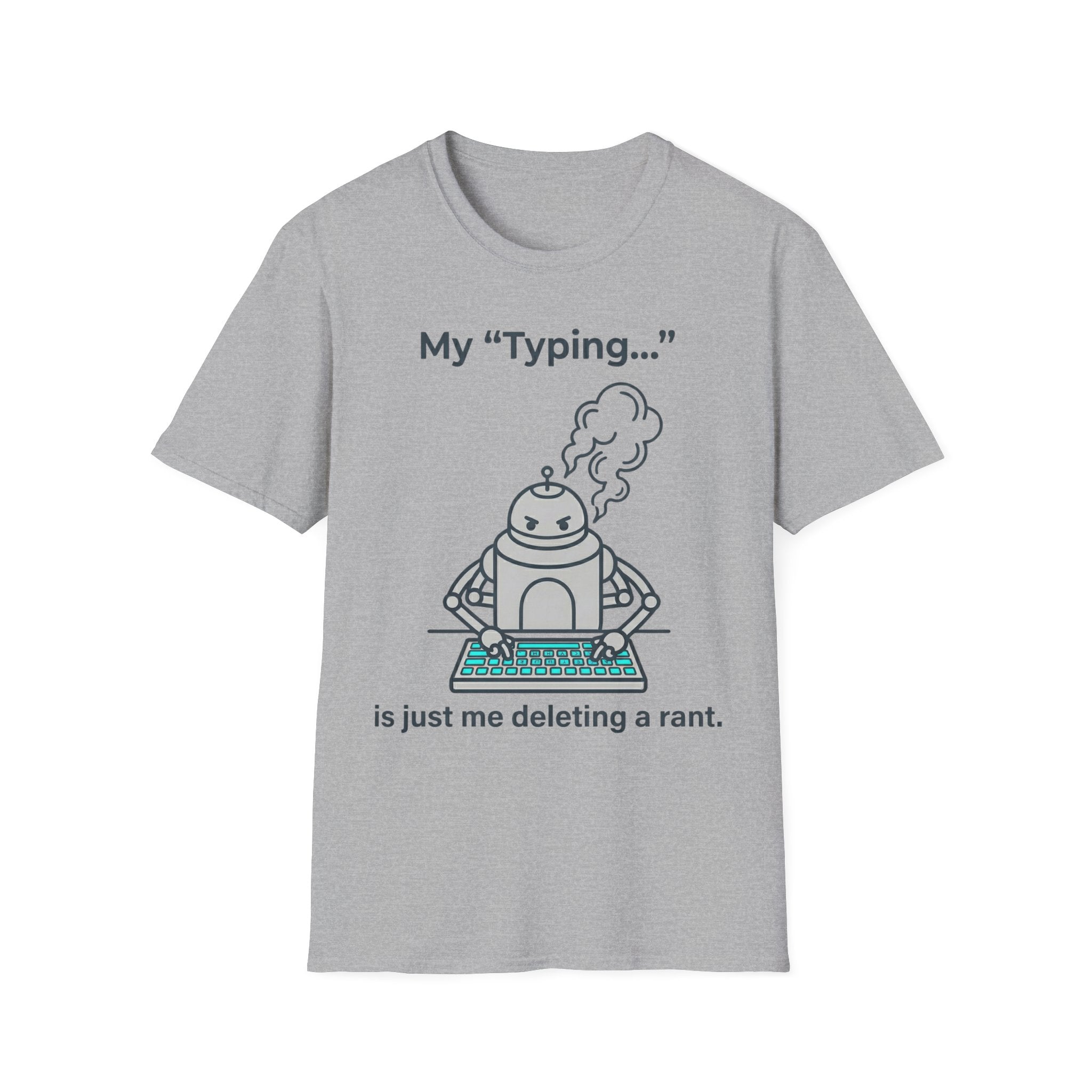 My Typing Is Just Me Deleting, Me Deleting, A Rant T shirt