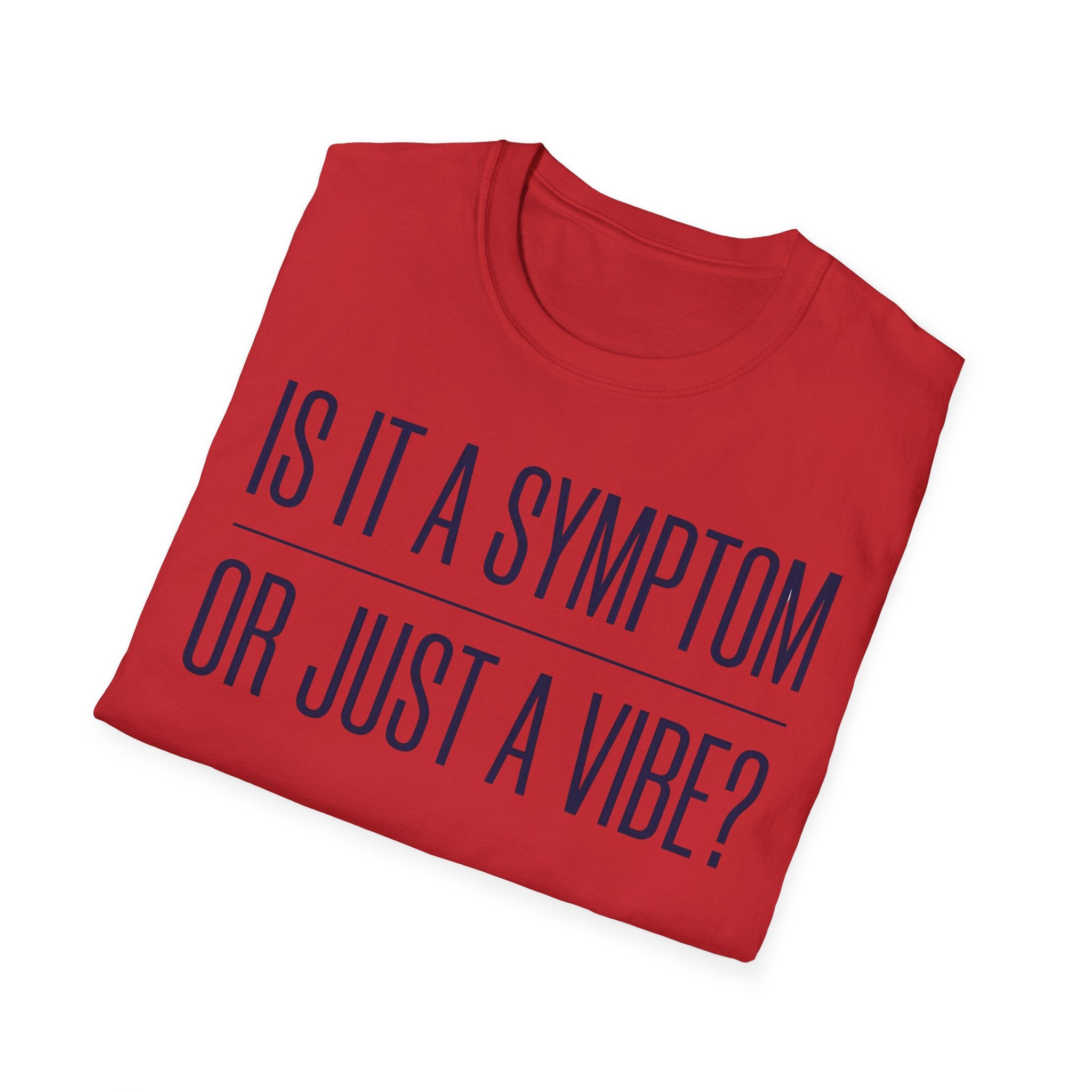 Symptom or Just a Vibe T-Shirt — Funny Quote Graphic Tee