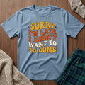 "Sorry I’m Late, I Didn’t Want To Come” Retro Quote Tee