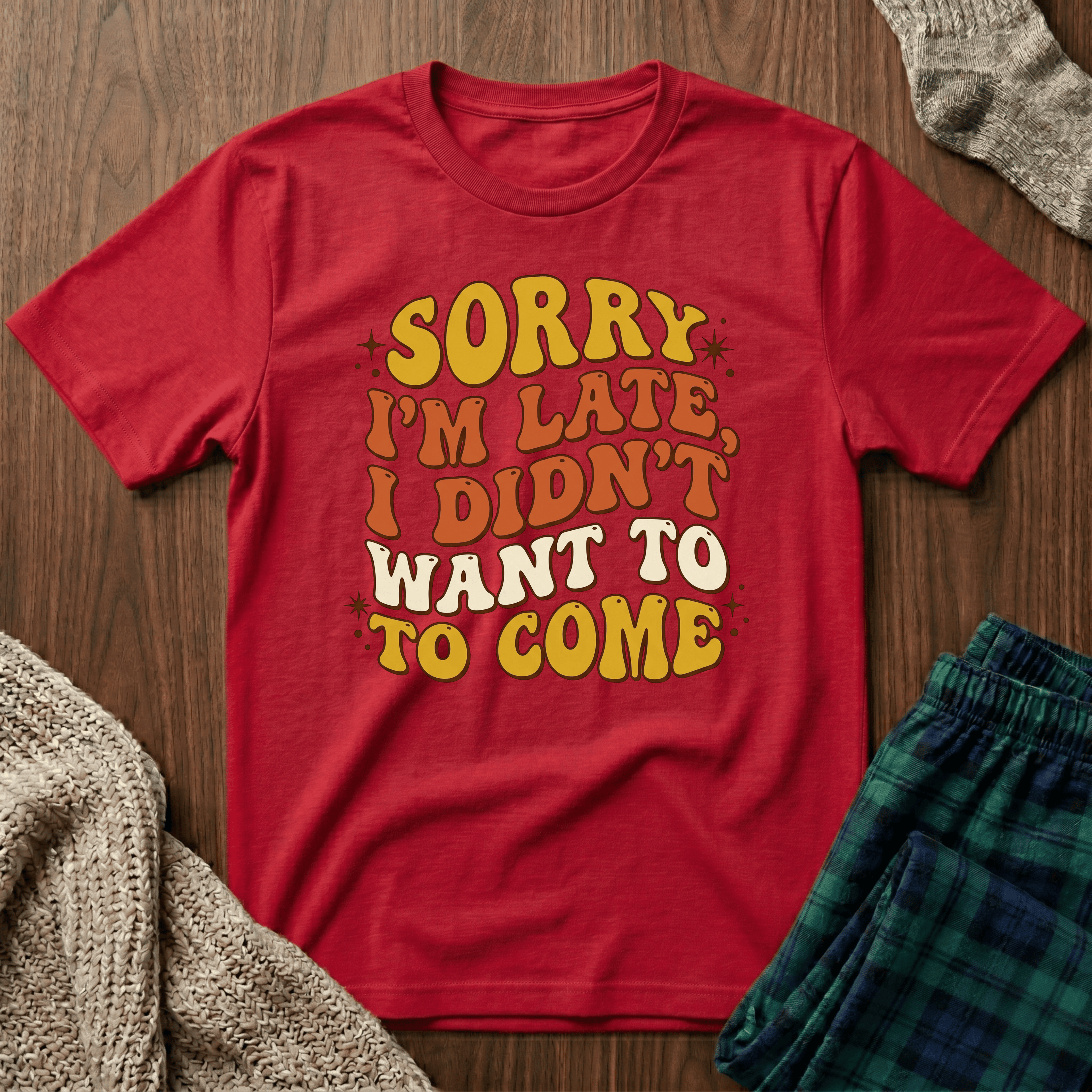 "Sorry I’m Late, I Didn’t Want To Come” Retro Quote Tee