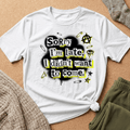 Sorry I’m Late | Introvert Anthem T Shirt